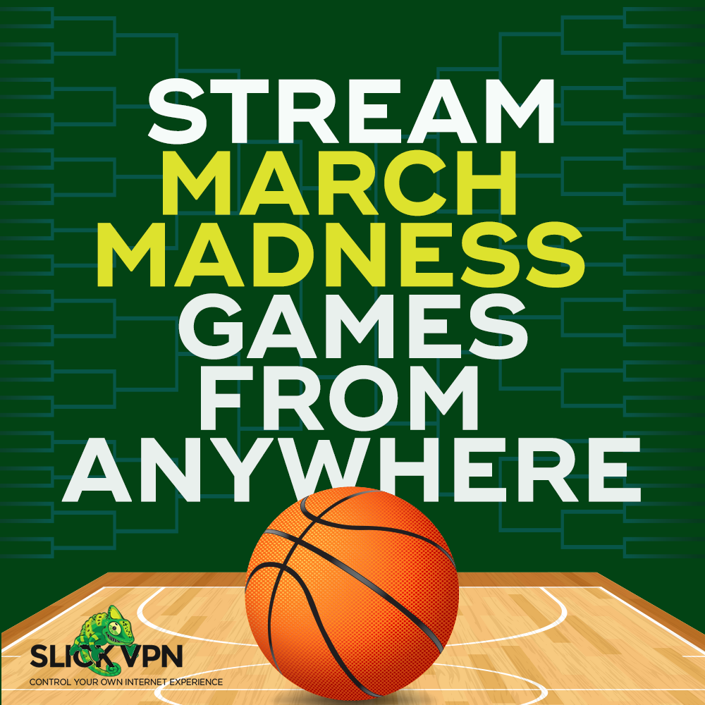 Stream March Madness Tournament Games SlickVPN